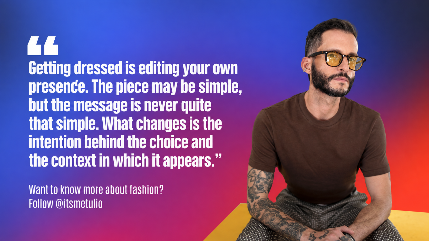 Túlio Melles beside his quote about clothing, intention, and context